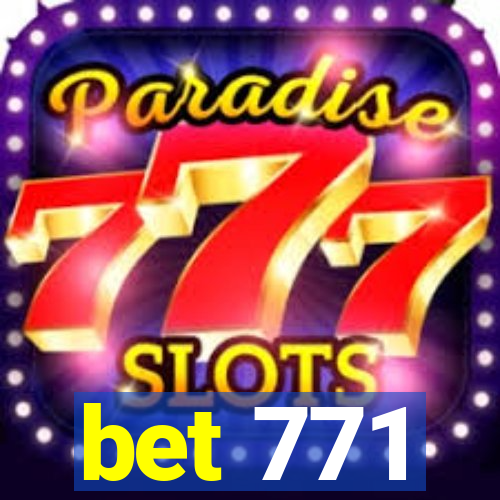 bet 771